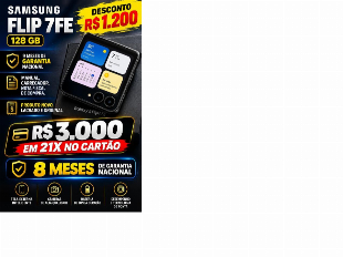 Celular Samsung Flip7 FE, R$ 1.200 Desconto, 8 meses de Garantia